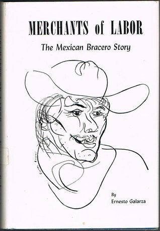 Merchants of Labor: The Mexican Bracero Story (Hardcover)