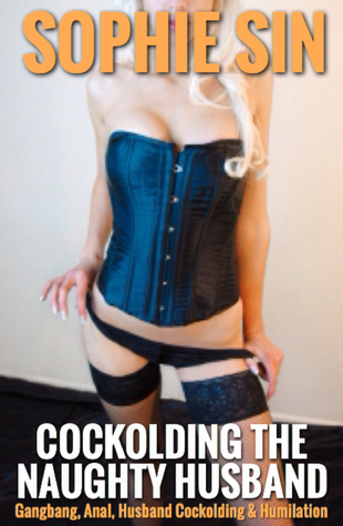 Cockolding The Naughty Husband