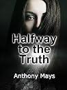 Halfway to the Truth