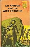 Kit Carson and the Wild Frontier by Ralph Moody