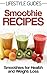Smoothie Recipes, Smoothies for Health, Weight Loss, Detox, Fitness: Smoothie Recipes for Health and Weight Loss (Lifestyle Guides Book 4)