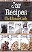 Jar Recipes: The Ultimate G...