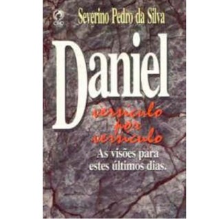 Daniel versículo por versículo: As visões para estes últimos dias