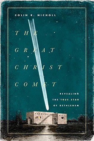 The Great Christ Comet: Revealing the True Star of Bethlehem (Hardcover)