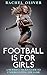 Football Is For Girls: A Mo...