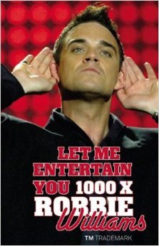 Let me entertain you: 1000 x Robbie Williams