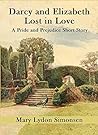 Darcy and Elizabeth - Lost in Love by Mary Lydon Simonsen