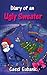 Diary of an Ugly Sweater