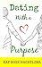 Dating with a Purpose by Kay Rose Nachilima