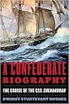 A Confederate Biography: The Cruise of the CSS Shenandoah