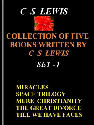 Miracles, Mere Christianity, Space Trilogy, The Great Divorce, Till We Have Faces (Collection of Five Books by C S Lewis, #1)