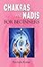 Beginners Guide: Chakras and Nadis for Beginners