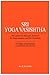 Sri Yoga Vasishtha: The Spiritual Dialogue Between Sri Ramchandra And Sri Vasishtha