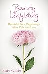 Book cover for Beauty Unfolding: Beautiful New Beginnings After Pain and Loss
