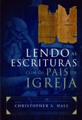 Lendo as Escrituras com os Pais da Igreja