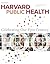 Harvard Public Health, Special Centennial Issue, Fall 2013 by Madeline Drexler