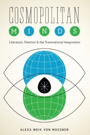 Cosmopolitan Minds: Literature, Emotion, and the Transnational Imagination (Paperback)