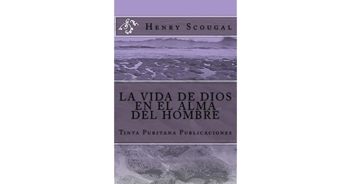 LA VIDA DE DIOS EN EL ALMA DEL HOMBRE by Henry Scougal