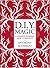 DIY Magic: A Strange and Whimsical Guide to Creativity