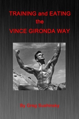 Training and Eating the Vince Gironda Way (Paperback)