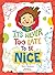 It's Never Too Late to Be Nice