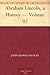 Abraham Lincoln, a History — Volume 02
