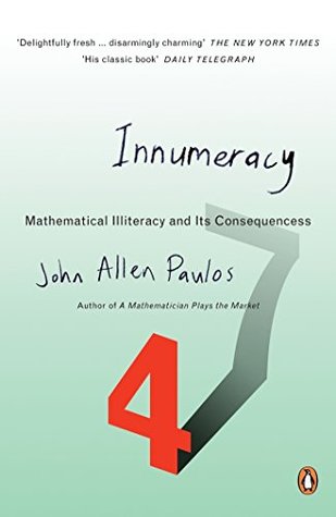 Innumeracy: Mathematical Illiteracy and Its Consequences (Penguin Press Science)