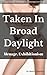 Taken In Broad Daylight: (M...