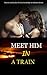 MEET HIM IN A TRAIN SEX STORY: DISCOVER AND AWAKEN THE KNOWLEDGE FOR BEDROOM DESIRES