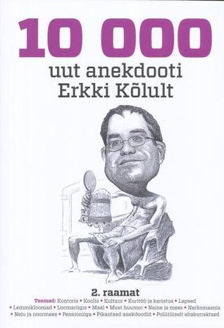 10 000 uut anekdooti Erkki Kõlult [2. raamat]