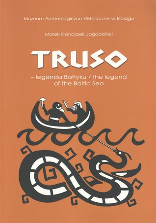 Truso - legenda Bałtyku (Truso - the legend of the Baltic Sea)