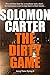The Dirty Game by Solomon Carter