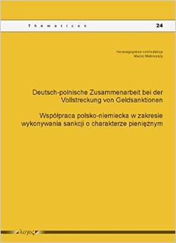 Deutsch-polnische Zusammenarbeit bei der Vollstreckung von Geldsanktionen. Współpraca polsko-niemiecka w zakresie wykonywania sankcji o charakterze pieniężnym