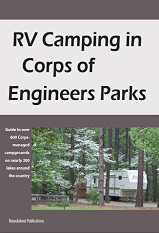 RV Camping in Corps of Engineers Parks: Guide to over 600 Corps-managed campgrounds on nearly 200 lakes around the country (Kindle Edition)