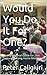 Would You Do It For One?: An Inspirational Guide for 21st Century Nursing Home Ministry Newly Revised