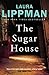 The Sugar House by Laura Lippman