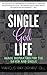 Single GOD Life: Image Inspiration for the Saved and Single