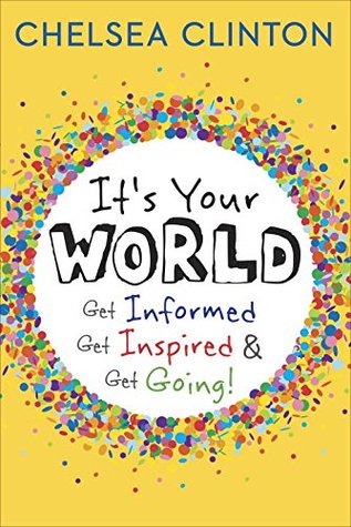 It's Your World: Get Informed, Get Inspired & Get Going! (Hardcover)