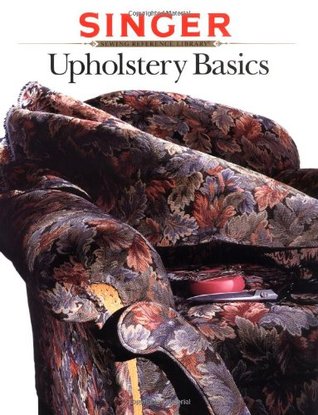Upholstery Basics (Singer Sewing Reference Library)