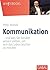 Kommunikation: ... und was Sie darüber wissen sollten, um sich das Leben leichter zu machen (Whitebooks) (German Edition)