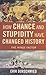 How Chance and Stupidity Have Changed History: The Hinge Factor