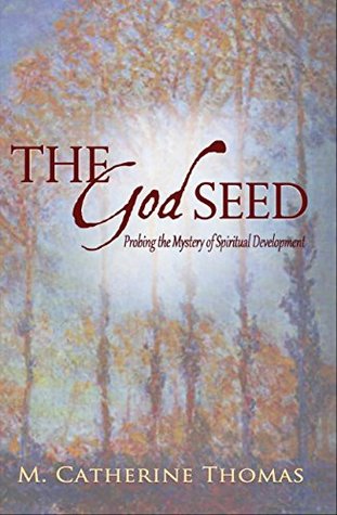 The God Seed: Probing the Mystery of Spiritual Development (Kindle Edition)