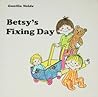 Betsy's Fixing Day Betsy's Fixing Day