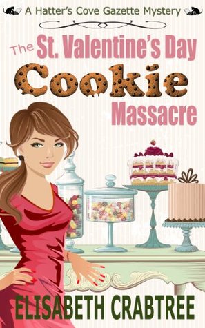 The St. Valentine's Day Cookie Massacre (Hatter's Cove Gazette Mystery #1)