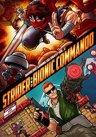 Hardcore Gaming 101 Digest Vol. 1: Strider and Bionic Commando (Kindle Edition)