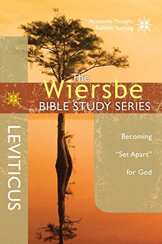 Leviticus: Becoming "Set Apart" For God (The Wiersbe Bible Study, #5)