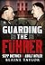Guarding the Fuhrer: Sepp Dietrich and Adolf Hitler