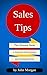 Sales Tips: The Ultimate Gu...