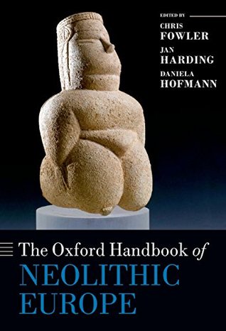 The Oxford Handbook of Neolithic Europe (Kindle Edition)