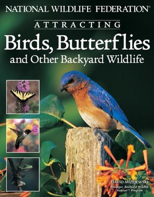 National Wildlife Federation:  Attracting Birds, Butterflies and Other Backyard Wildlife (Paperback)
